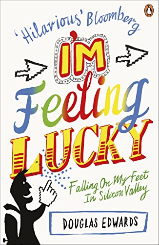 Beispielbild fr I'm Feeling Lucky: Falling On My Feet in Silicon Valley zum Verkauf von AwesomeBooks