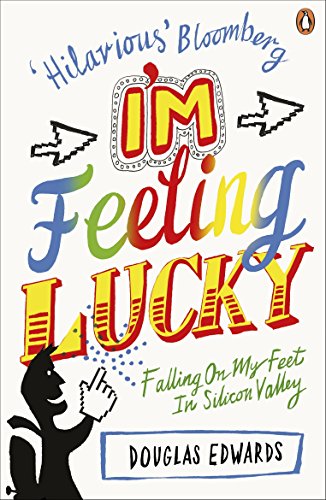 9780241956557: I'm Feeling Lucky: Falling On My Feet in Silicon Valley