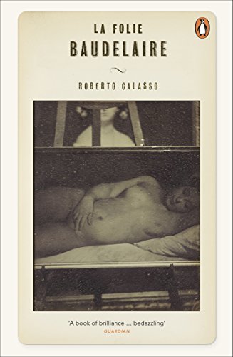 Calasso, R: La Folie Baudelaire - Calasso, Roberto