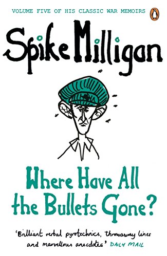 Imagen de archivo de Where Have All the Bullets Gone? (Spike Milligan War Memoirs) a la venta por WorldofBooks