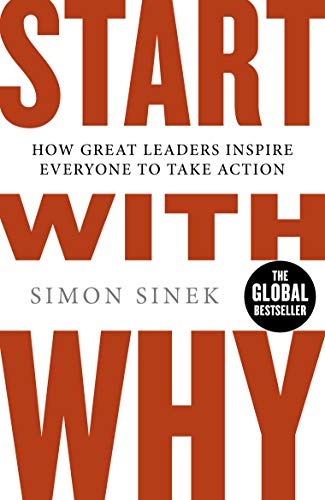 Beispielbild fr Start With Why: The Inspiring Million-Copy Bestseller That Will Help You Find Your Purpose zum Verkauf von WorldofBooks