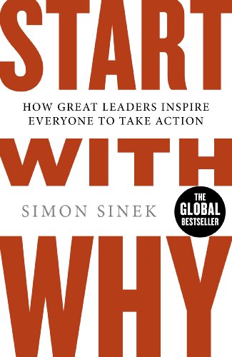 9780241958223: Start with why. How great leaders inspire everyone to take action: The Inspiring Million-Copy Bestseller That Will Help You Find Your Purpose