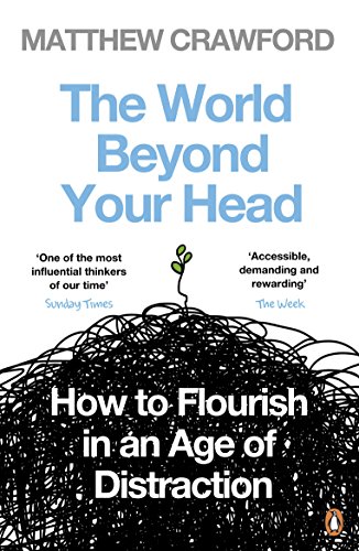 Beispielbild fr The World Beyond Your Head: How to Flourish in an Age of Distraction zum Verkauf von WorldofBooks