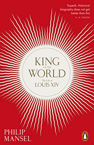 Beispielbild fr King of the World: The Life of Louis XIV zum Verkauf von WorldofBooks