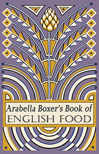 Stock image for Arabella Boxer's Book of English Food: A Rediscovery of British Food From Before the War for sale by WeBuyBooks 2