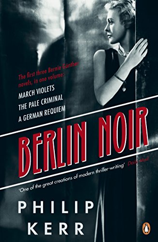 Stock image for Berlin Noir: March Violets The Pale Criminal A German Requiem for sale by SecondSale