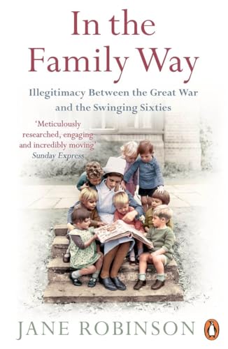 Beispielbild fr In the Family Way : Illegitimacy Between the Great War and the Swinging Sixties zum Verkauf von Better World Books