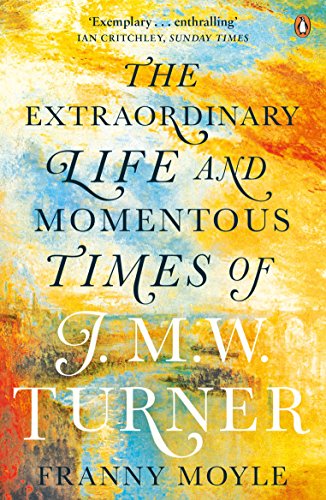 Beispielbild fr Turner: The Extraordinary Life and Momentous Times of J. M. W. Turner zum Verkauf von WorldofBooks