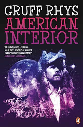 9780241965368: American Interior [Idioma Ingls]: The quixotic journey of John Evans, his search for a lost tribe and how, fuelled by fantasy and (possibly) booze, he accidentally annexed a third of North America