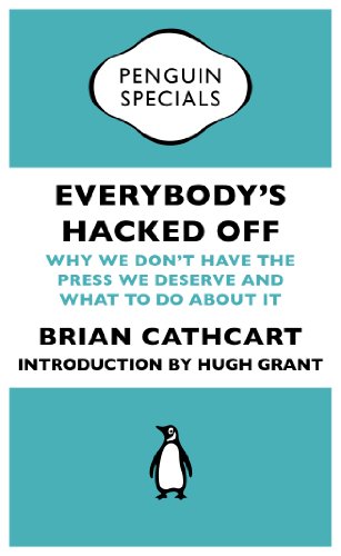 Beispielbild fr Everybody's Hacked Off: Why We Don't Have the Press we Deserve and What to Do About It (Penguin Specials) zum Verkauf von AwesomeBooks