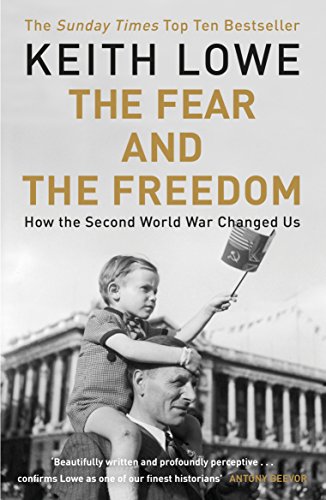 Stock image for The Fear and the Freedom: Why the Second World War Still Matters for sale by WorldofBooks