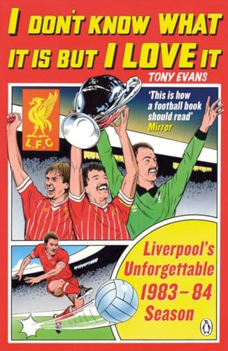 Stock image for I Don't Know What It Is But I Love It: Liverpool's Unforgettable 1983-84 Season for sale by NEPO UG