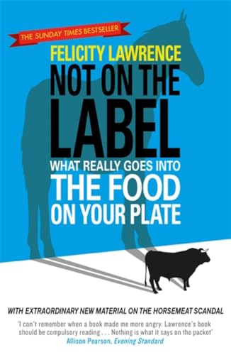 Imagen de archivo de Not On the Label: What Really Goes into the Food on Your Plate a la venta por WorldofBooks