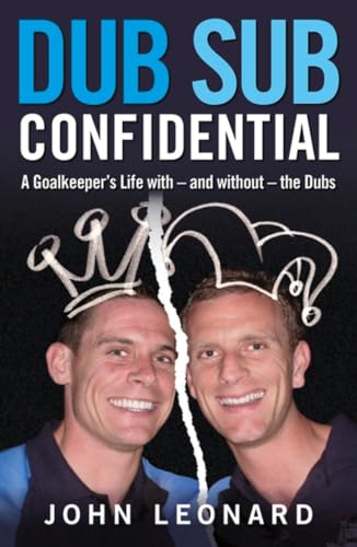 Beispielbild fr Dub Sub Confidential: A Goalkeeper's Life with  " and without  " the Dubs zum Verkauf von WorldofBooks