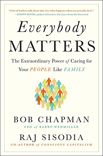 Stock image for Everybody Matters : The Extraordinary Power of Caring for Your People Like Family for sale by Better World Books Ltd