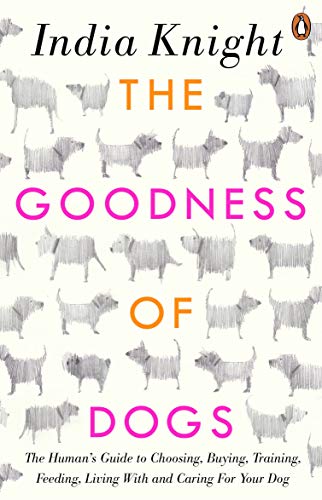 Beispielbild fr The Goodness of Dogs: The Human's Guide to Choosing, Buying, Training, Feeding, Living With and Caring For Your Dog zum Verkauf von SecondSale