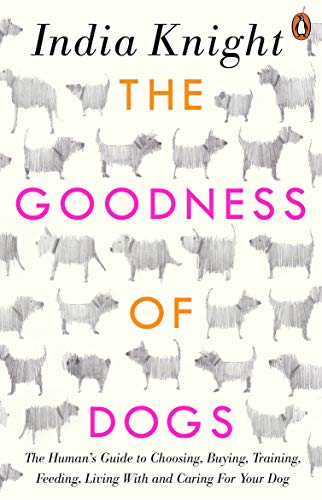 Stock image for The Goodness of Dogs : The Human's Guide to Choosing, Buying, Training, Feeding, Living with and Caring for Your Dog for sale by Better World Books