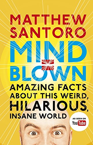 Stock image for Mind = Blown: Amazing Facts About this Weird, Hilarious, Insane World for sale by WorldofBooks