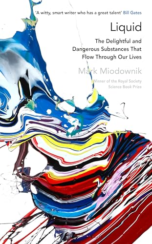 Stock image for Liquid: The Delightful and Dangerous Substances That Flow Through Our Lives for sale by WorldofBooks