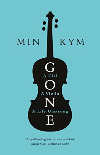 9780241977415: Gone: A Girl, a Violin, a Life Unstrung