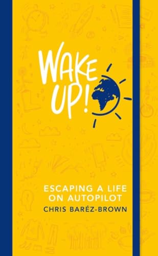 Stock image for Wake Up!: Escaping a Life on Autopilot: Escaping Autopilot Life for sale by AwesomeBooks