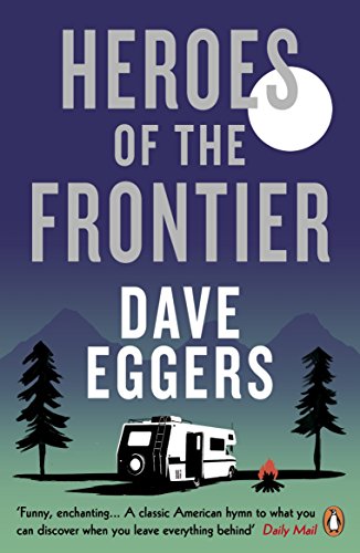 9780241979044: Heroes Of The Frontier: Dave Eggers