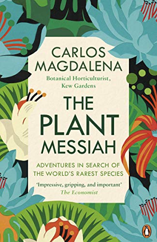 Stock image for The Plant Messiah: Adventures in Search of the World  s Rarest Species for sale by Bahamut Media
