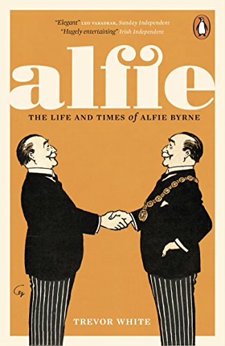 Beispielbild fr Alfie: The Life and Times of Alfie Byrne zum Verkauf von WorldofBooks