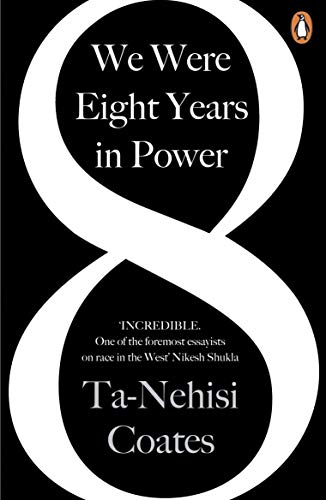 9780241982495: We Were Eight Years in Power: 'One of the foremost essayists on race in the West' Nikesh Shukla, author of The Good Immigrant