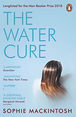 9780241983010: The Water Cure: LONGLISTED FOR THE MAN BOOKER PRIZE 2018