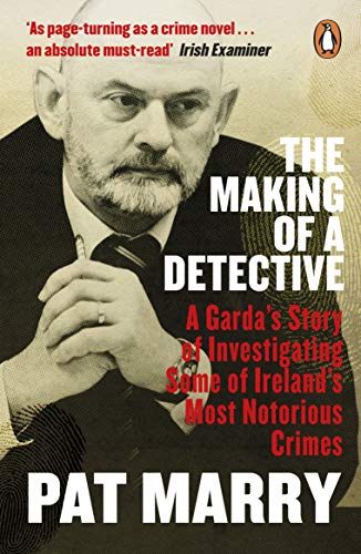 9780241985311: The Making of a Detective: A Garda's Story of Investigating Some of Ireland's Most Notorious Crimes