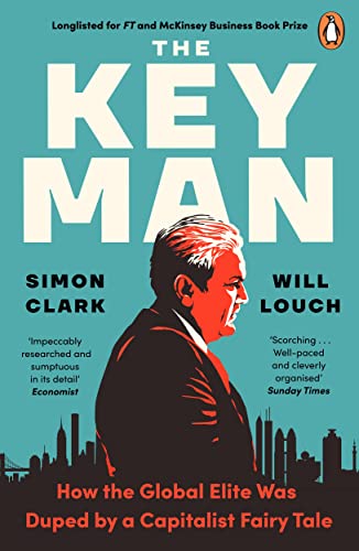 Stock image for The Key Man: How the Global Elite Was Duped by a Capitalist Fairy Tale for sale by Goldstone Books