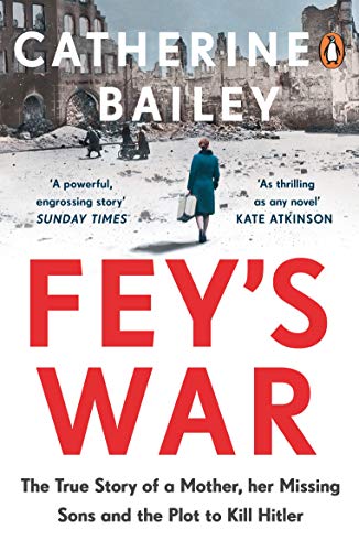 Beispielbild fr Fey's War: A Mother, Her Missing Sons and the Plot to Kill Hitler zum Verkauf von AwesomeBooks