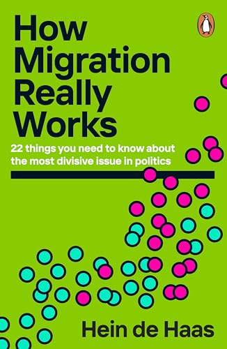 Stock-Bild f�r How Migration Really Works: 22 things you need to know about the most divisive issue in politics