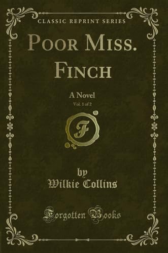 Stock image for Poor Miss. Finch, Vol. 1 of 2: A Novel (Classic Reprint) for sale by Forgotten Books