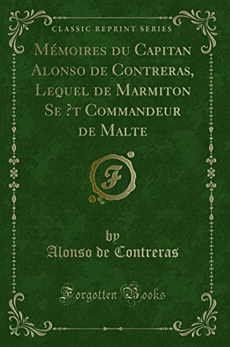 Stock image for M moires du Capitan Alonso de Contreras (Classic Reprint) for sale by Forgotten Books