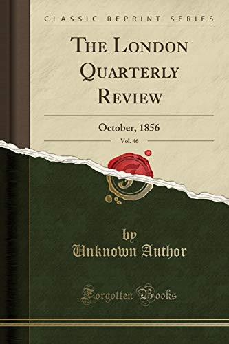 Stock image for The London Quarterly Review, Vol 46 October, 1856 Classic Reprint for sale by PBShop.store US