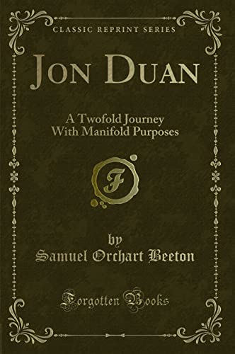 Beispielbild fr Jon Duan: A Twofold Journey With Manifold Purposes (Classic Reprint) zum Verkauf von Reuseabook