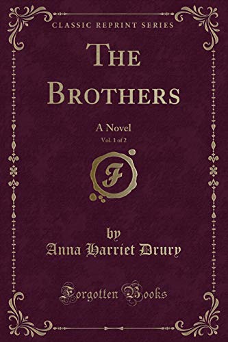 Stock image for The Brothers, Vol 1 of 2 A Novel Classic Reprint for sale by PBShop.store US