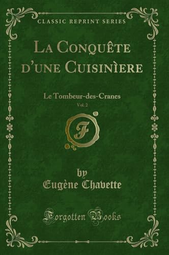 Stock image for La Conqute d'une Cuisinere, Vol 2 Le TombeurdesCranes Classic Reprint for sale by PBShop.store US