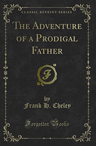 Beispielbild fr The Adventure of a Prodigal Father Classic Reprint zum Verkauf von PBShop.store US