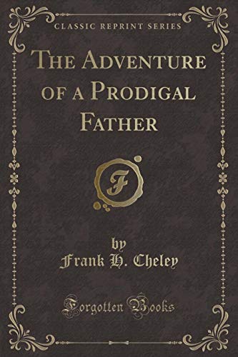 Stock image for The Adventure of a Prodigal Father Classic Reprint for sale by PBShop.store US