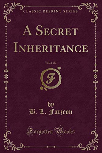 Immagine dell'editore per A Secret Inheritance, Vol. 2 of 3 (Classic Reprint) venduto da PBShop.store US