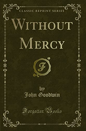 9780243050710: Without Mercy (Classic Reprint)