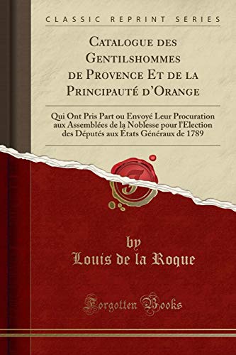 Stock image for Catalogue des Gentilshommes de Provence Et de la Principaut dOrange for sale by Forgotten Books