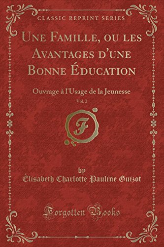 Beispielbild fr Une Famille, ou les Avantages d'une Bonne ducation, Vol. 2 (Classic Reprint) zum Verkauf von Forgotten Books