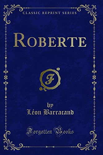 Beispielbild fr Roberte (Classic Reprint) zum Verkauf von Forgotten Books