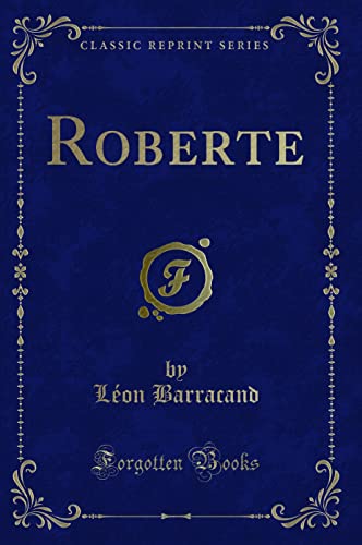 9780243060290: Roberte (Classic Reprint)