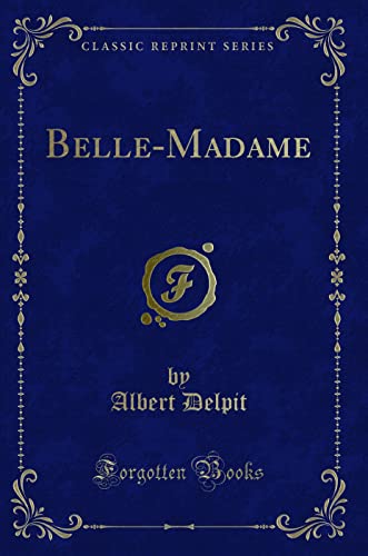 Beispielbild fr Belle-Madame (Classic Reprint) zum Verkauf von Forgotten Books