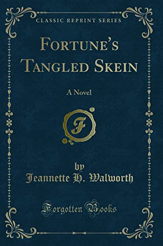 Stock image for Fortune's Tangled Skein A Novel Classic Reprint for sale by PBShop.store US